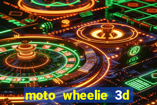 moto wheelie 3d dinheiro infinito